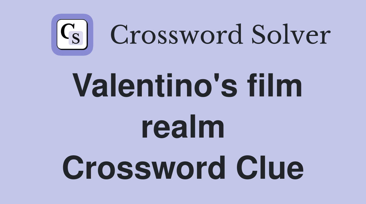Valentino's film realm Crossword Clue