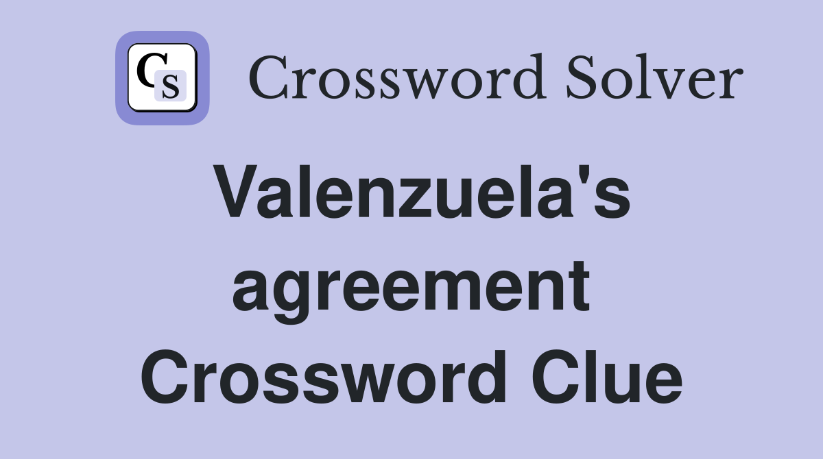 Valenzuela's agreement Crossword Clue