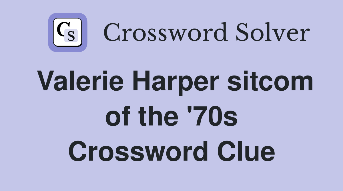 Valerie Harper sitcom of the '70s Crossword Clue