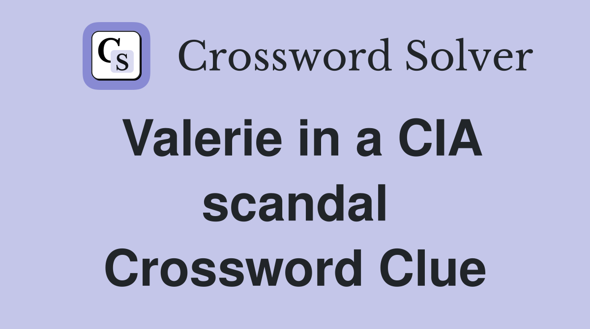 Valerie in a CIA scandal Crossword Clue