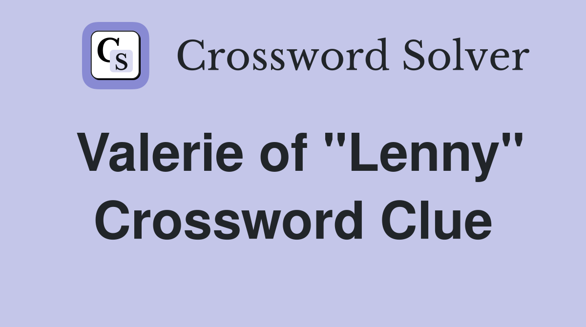 Valerie of "Lenny" Crossword Clue