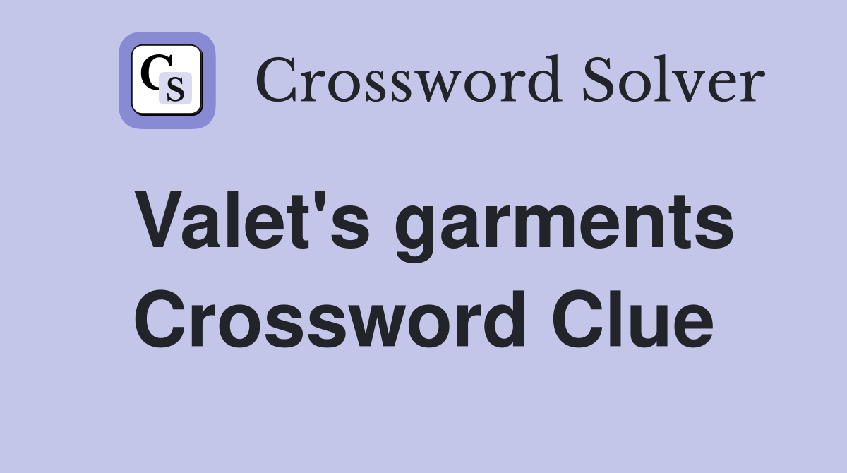 Valet's garments Crossword Clue