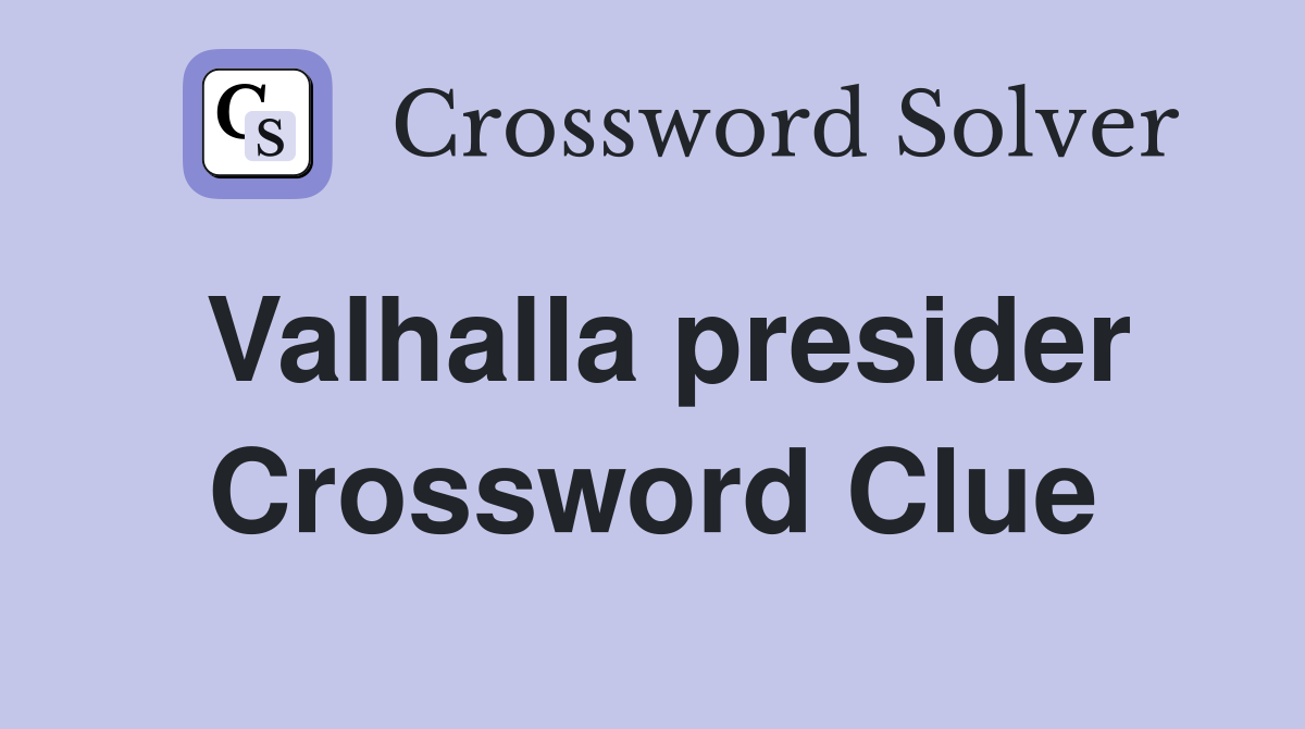 Valhalla presider Crossword Clue