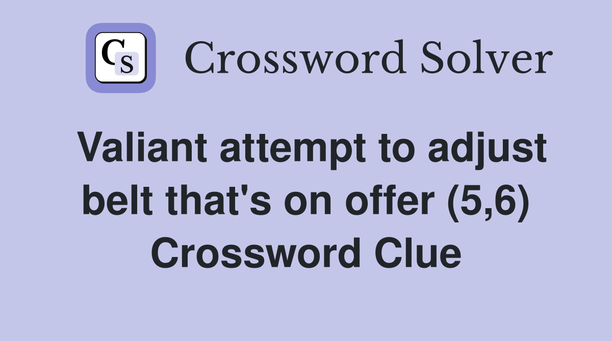 Valiant attempt to adjust belt that's on offer (5,6) Crossword Clue