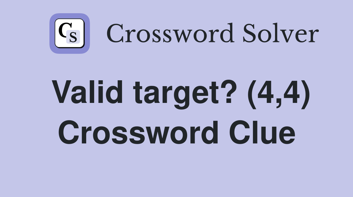 Valid target? (4,4) Crossword Clue