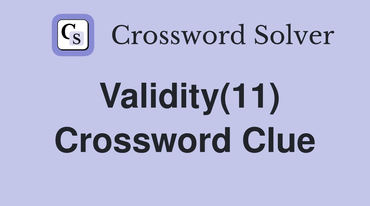 Validity(11) Crossword Clue