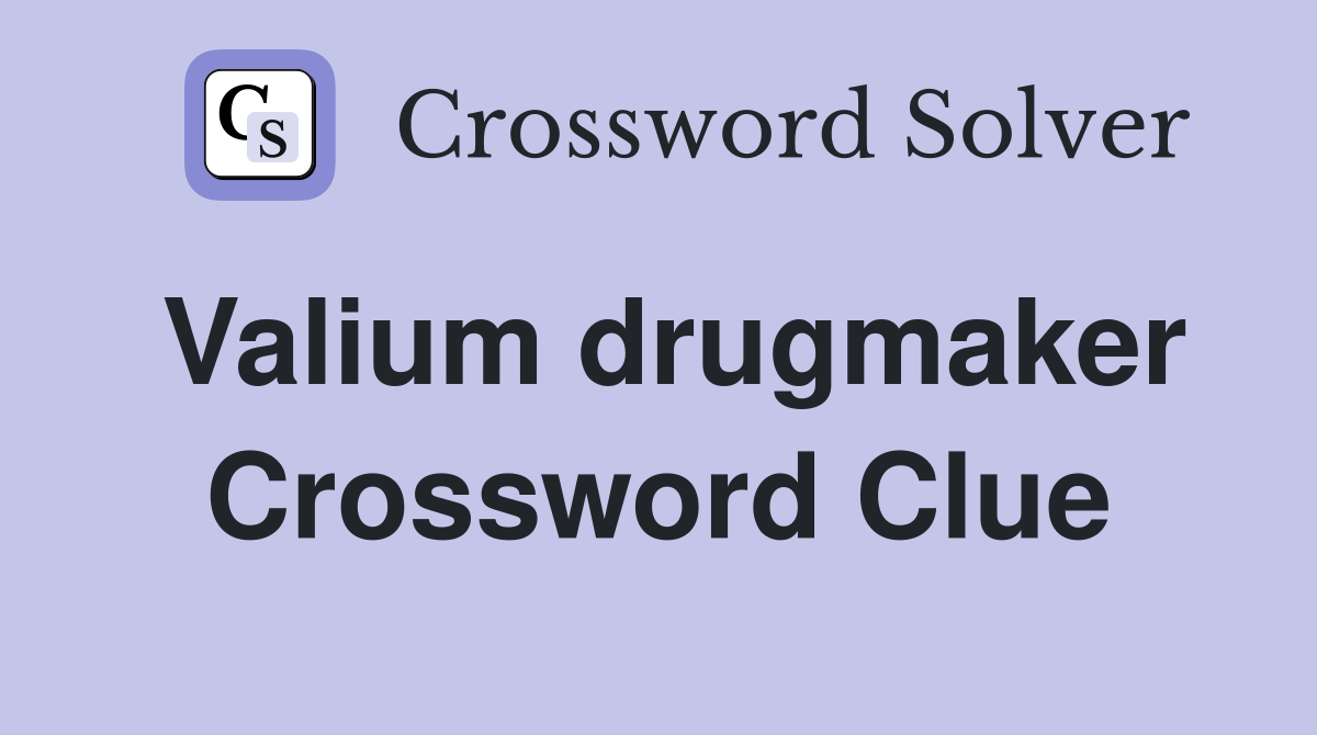 Valium drugmaker Crossword Clue
