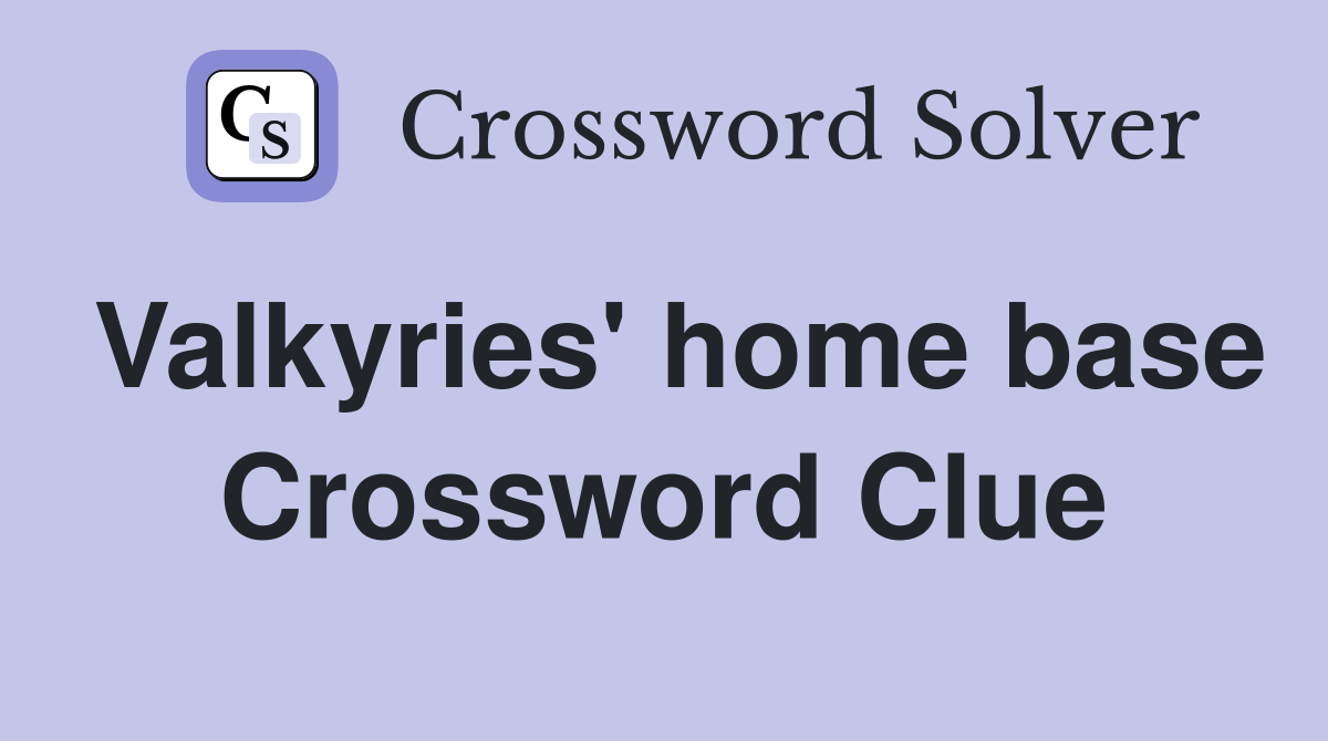 Valkyries' home base Crossword Clue