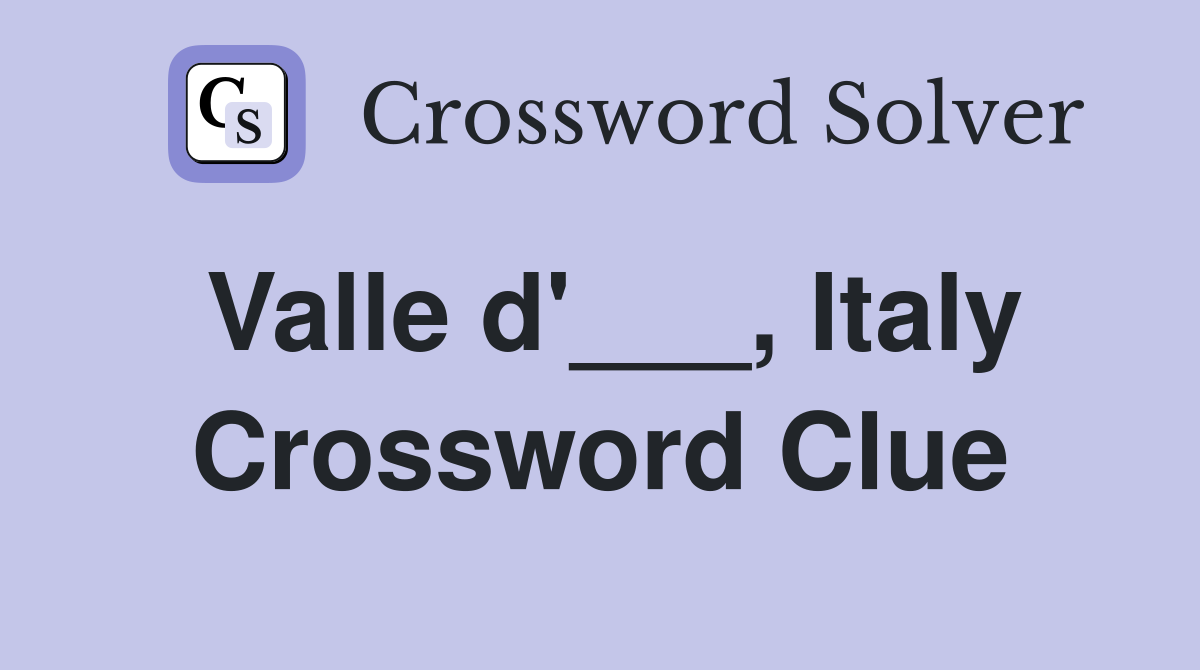 Valle d'___, Italy Crossword Clue