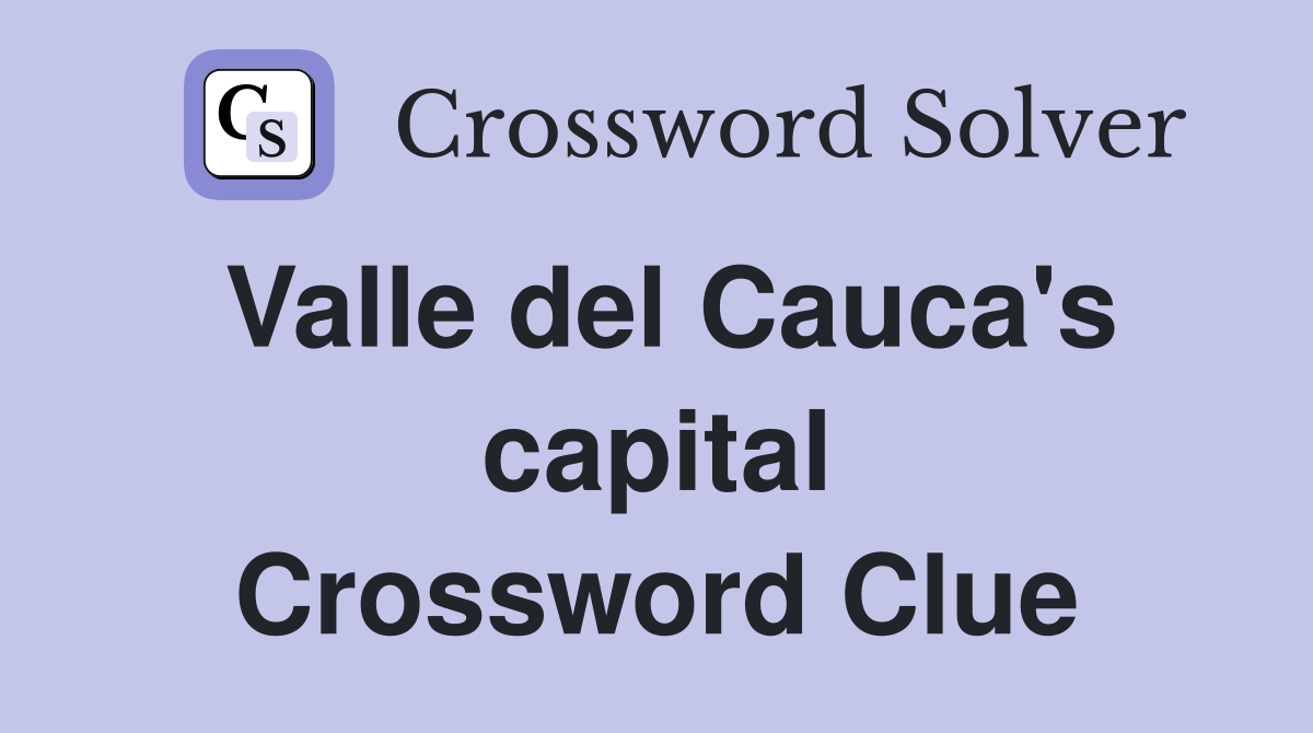 Valle del Cauca's capital Crossword Clue