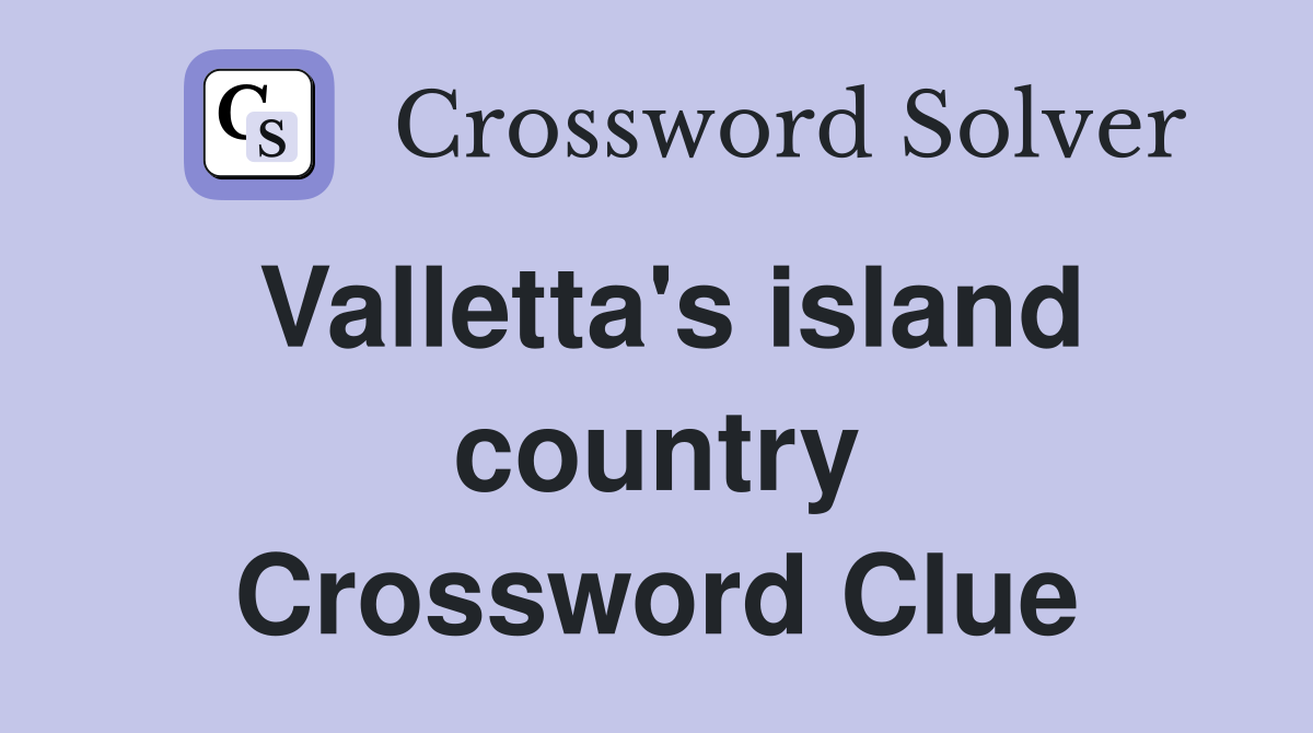 Valletta's island country Crossword Clue
