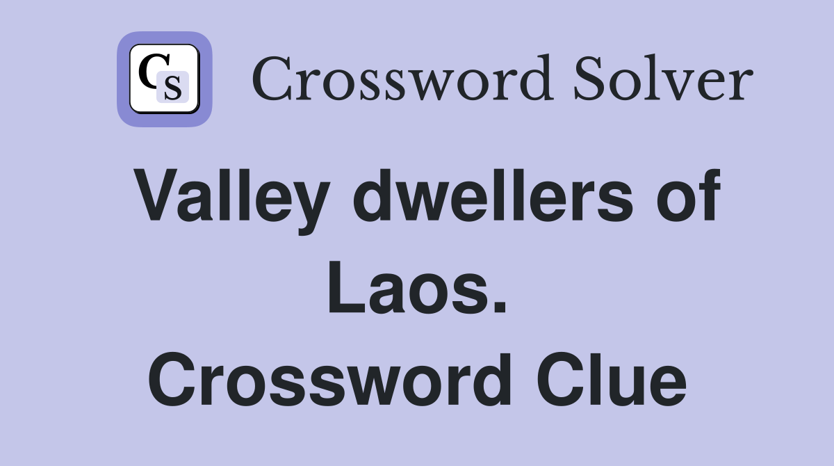 Valley dwellers of Laos. Crossword Clue