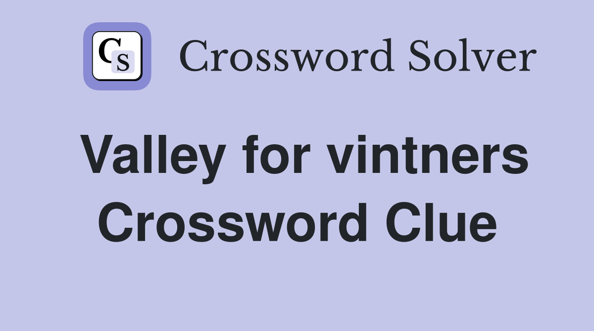 Valley for vintners Crossword Clue