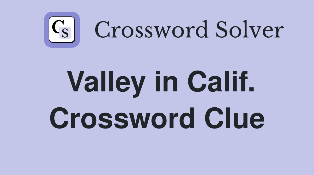 Valley in Calif. Crossword Clue