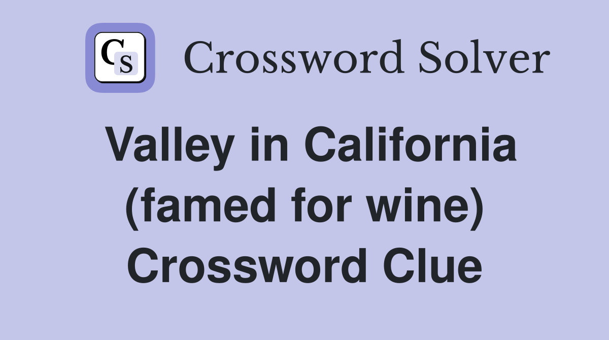 Valley in California (famed for wine) Crossword Clue