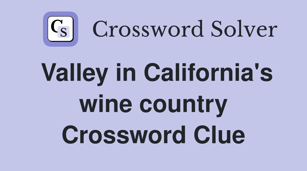Valley in California's wine country Crossword Clue