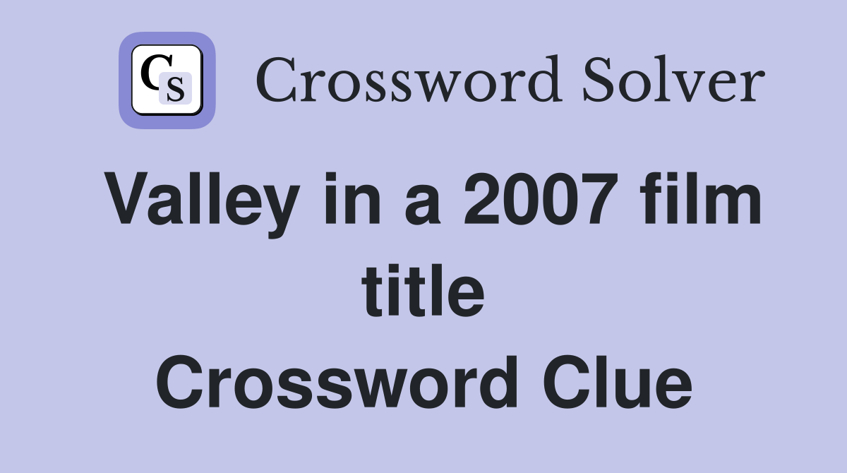 Valley in a 2007 film title Crossword Clue
