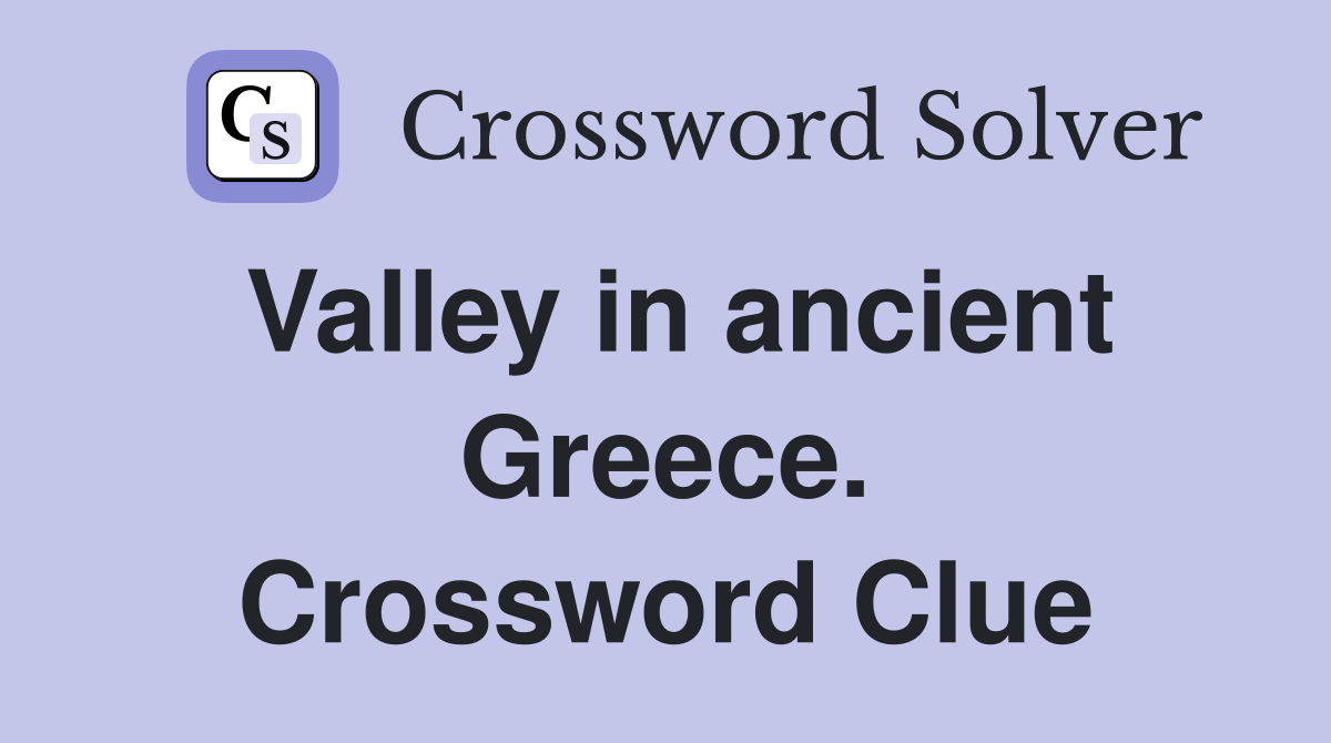 Valley in ancient Greece. Crossword Clue