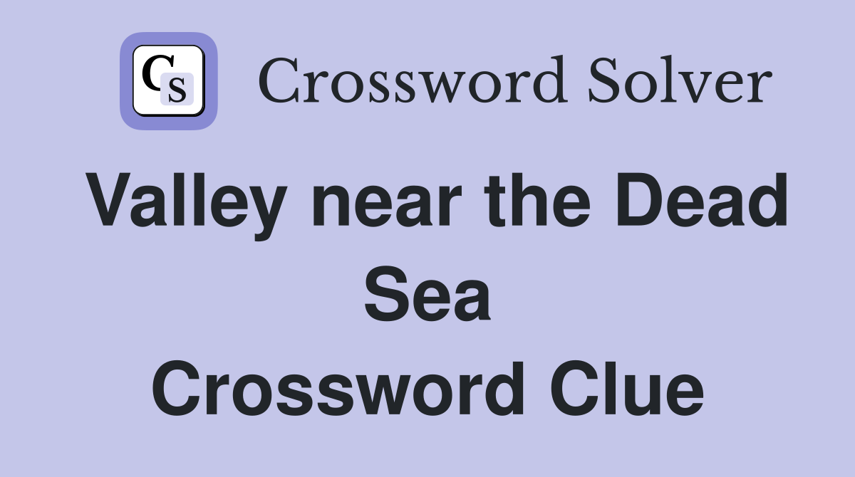 Valley near the Dead Sea Crossword Clue