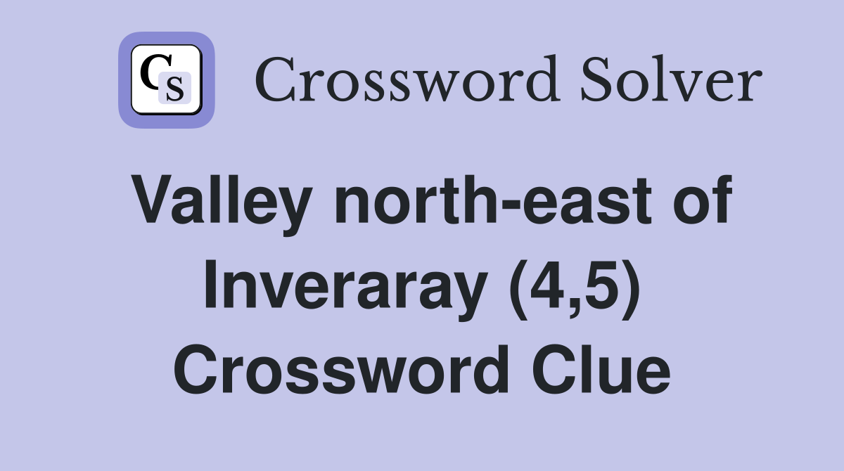 Valley north-east of Inveraray (4,5) Crossword Clue