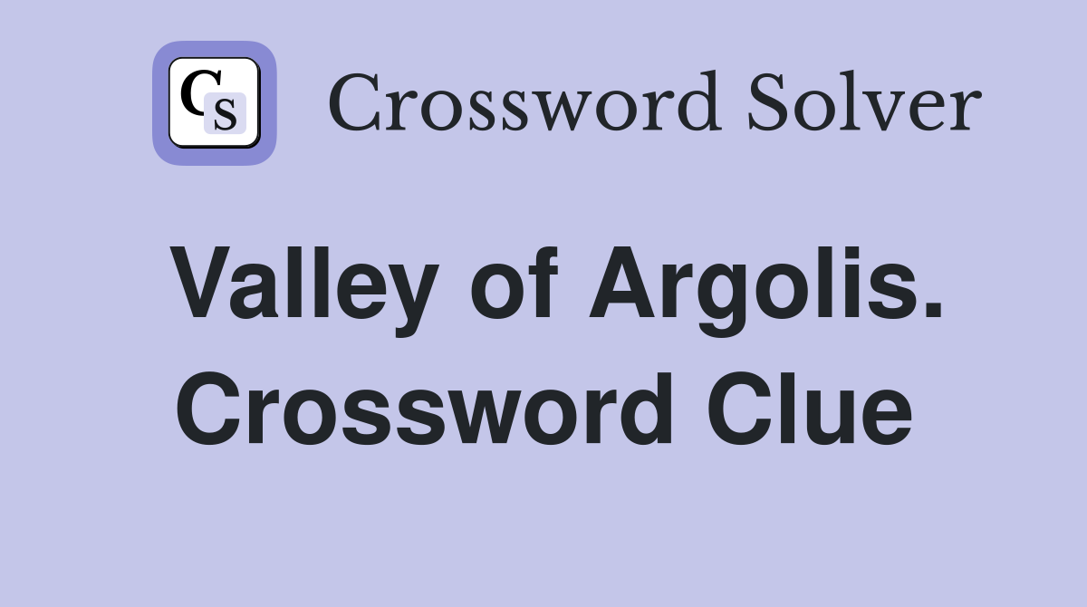 Valley of Argolis. Crossword Clue