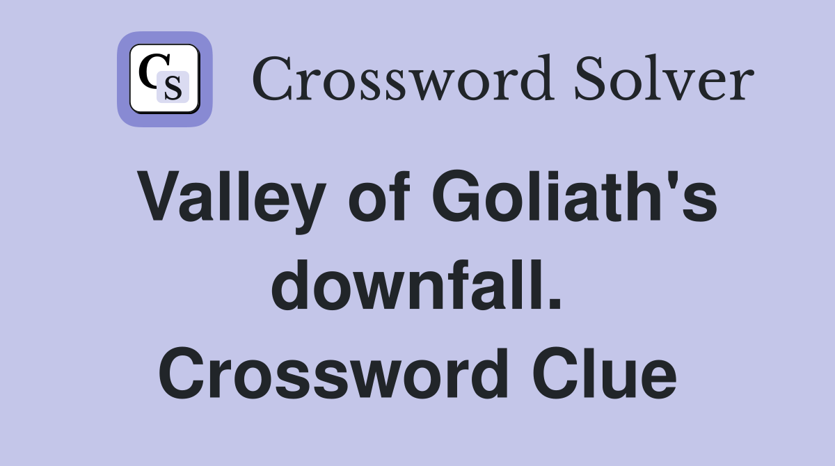 Valley of Goliath's downfall. Crossword Clue