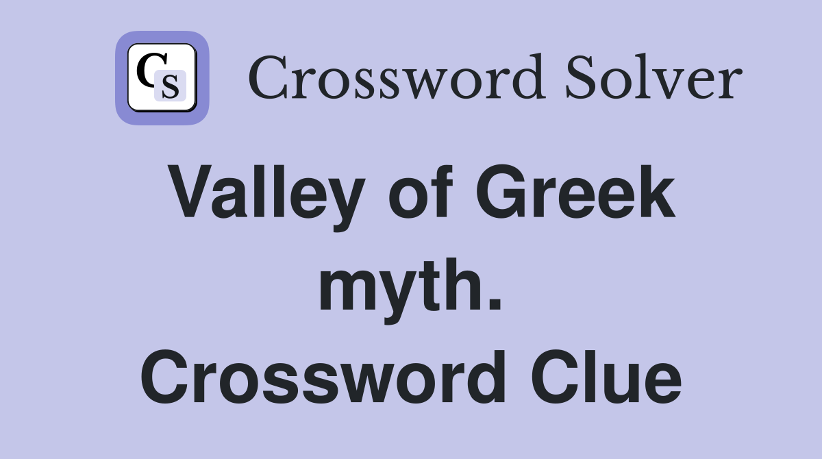 Valley of Greek myth. Crossword Clue
