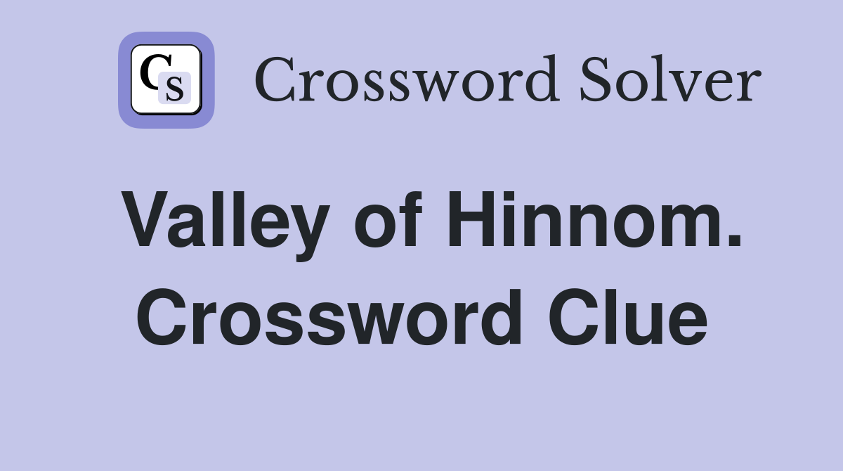 Valley of Hinnom. Crossword Clue
