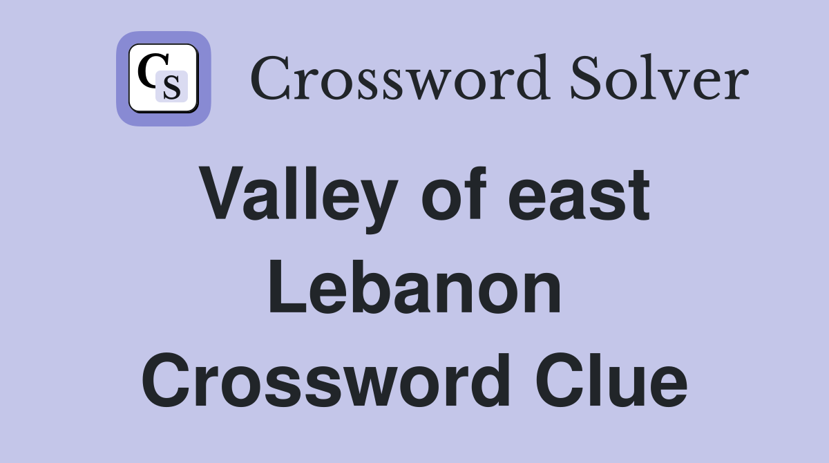 Valley of east Lebanon Crossword Clue