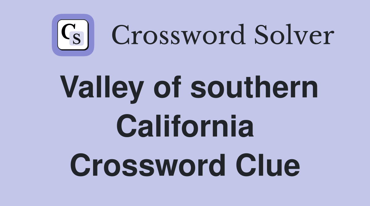 Valley of southern California Crossword Clue