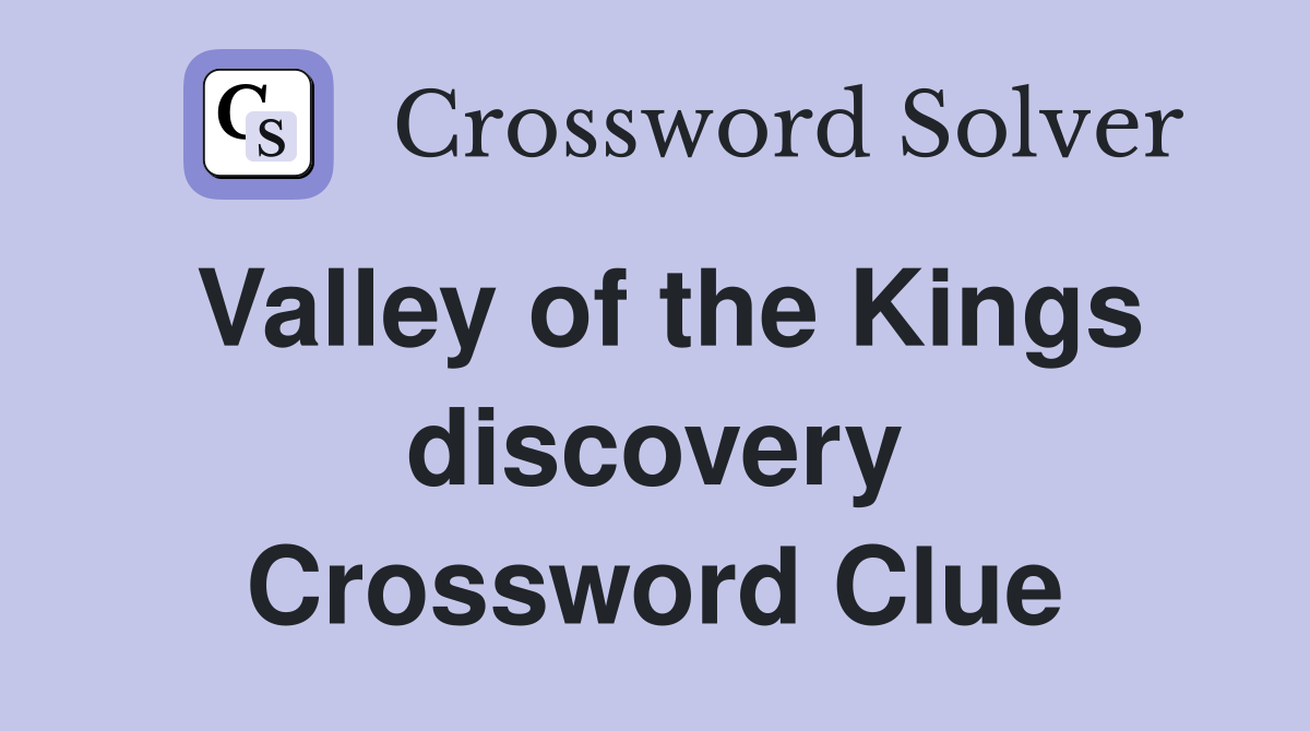 Valley of the Kings discovery Crossword Clue