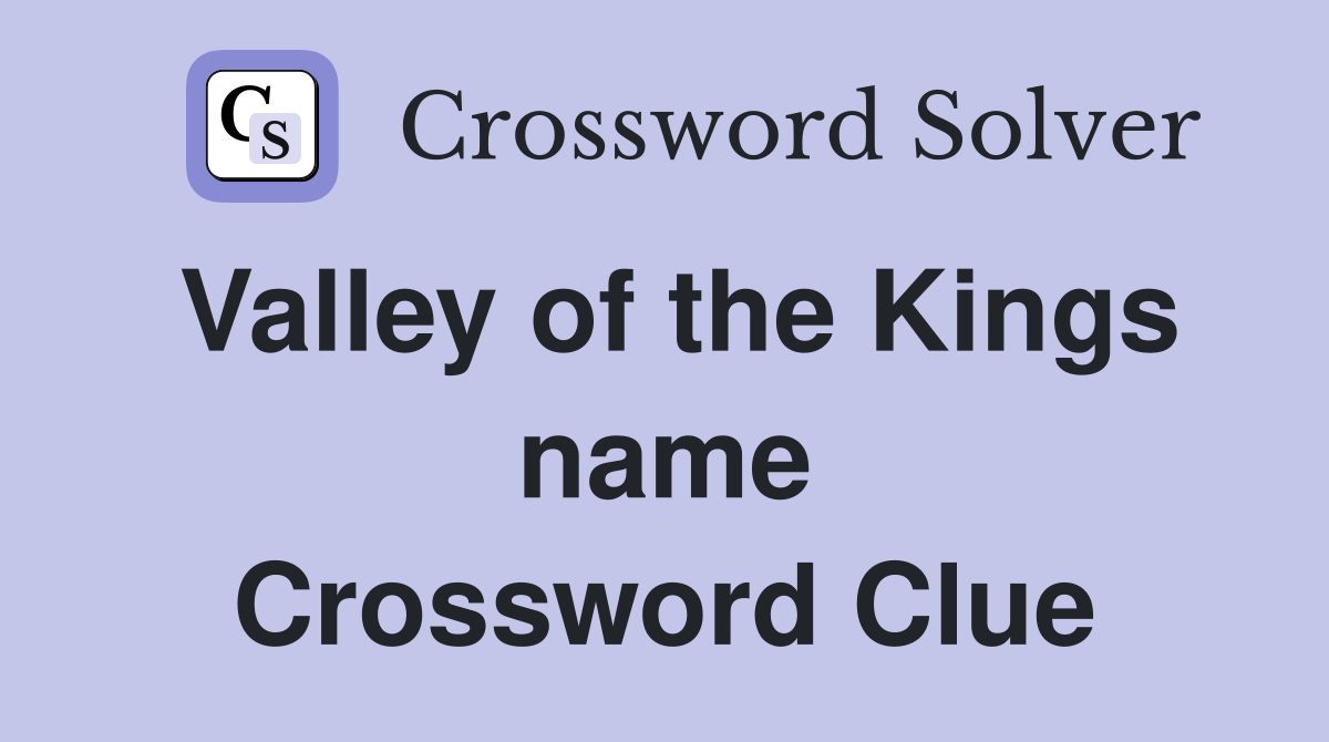 Valley of the Kings name Crossword Clue