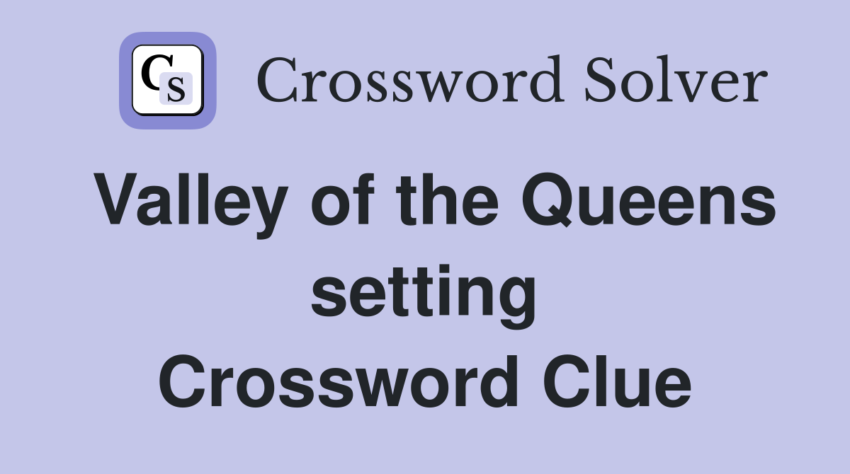Valley of the Queens setting Crossword Clue