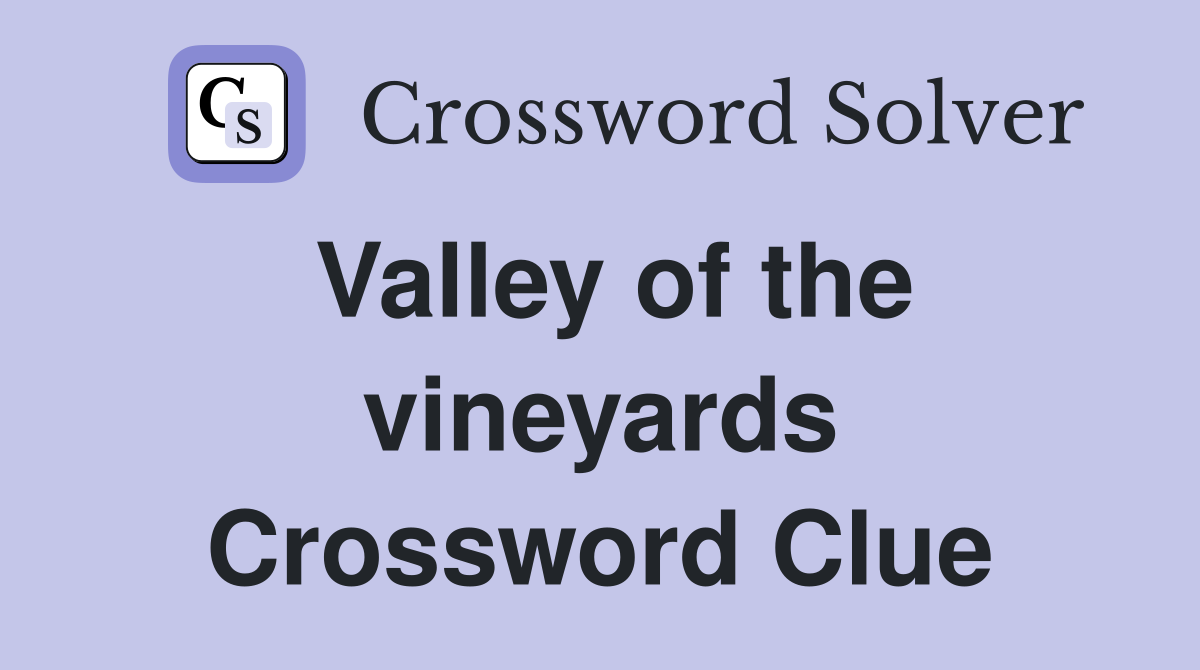 Valley of the vineyards Crossword Clue