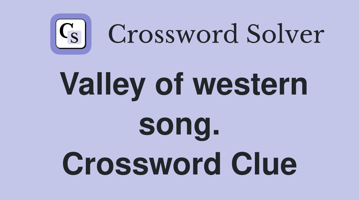 Valley of western song. Crossword Clue