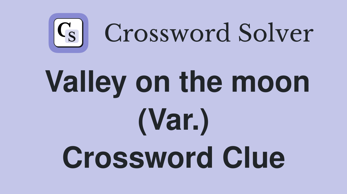 Valley on the moon (Var.) Crossword Clue