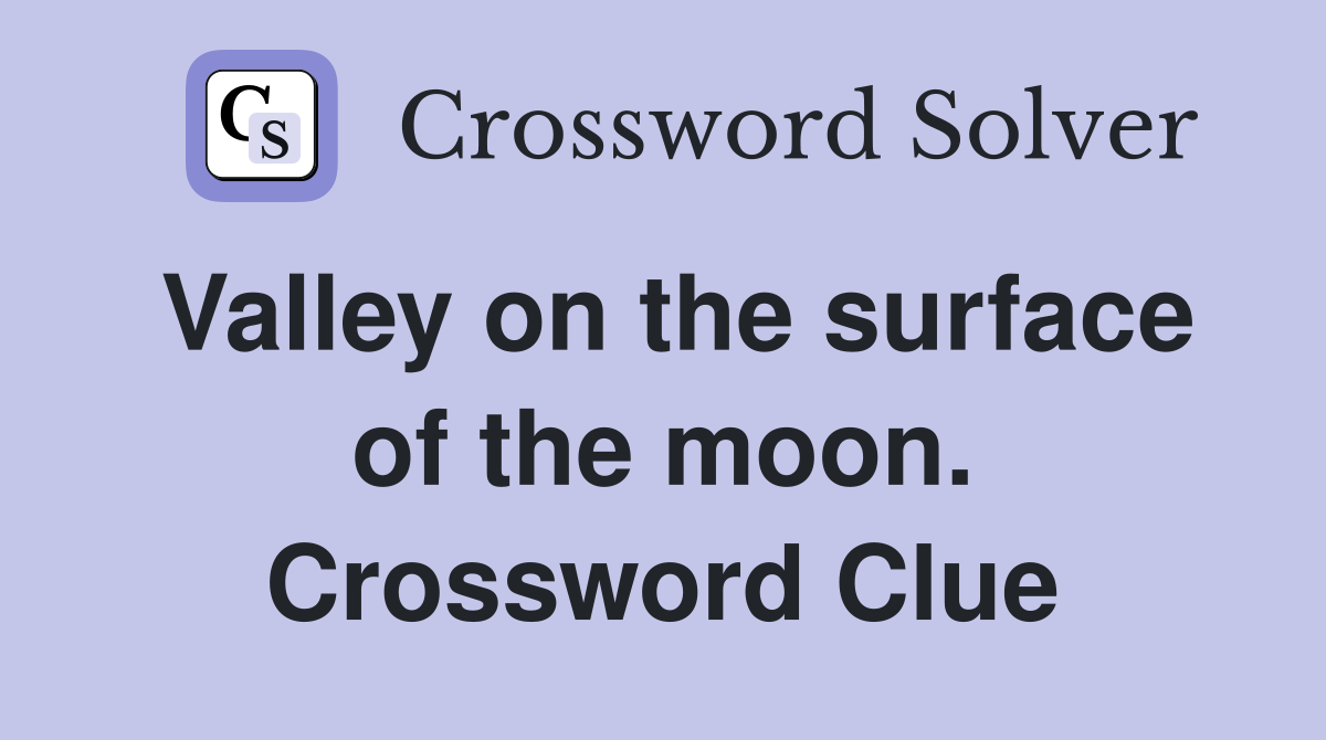 Valley on the surface of the moon. Crossword Clue