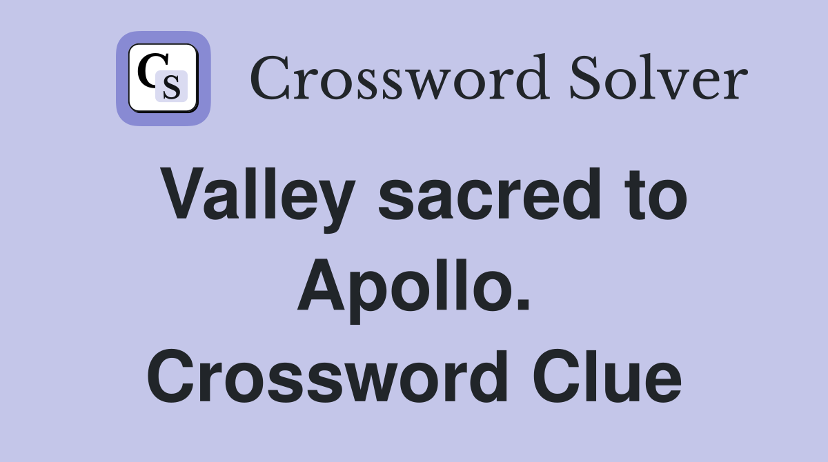 Valley sacred to Apollo. Crossword Clue