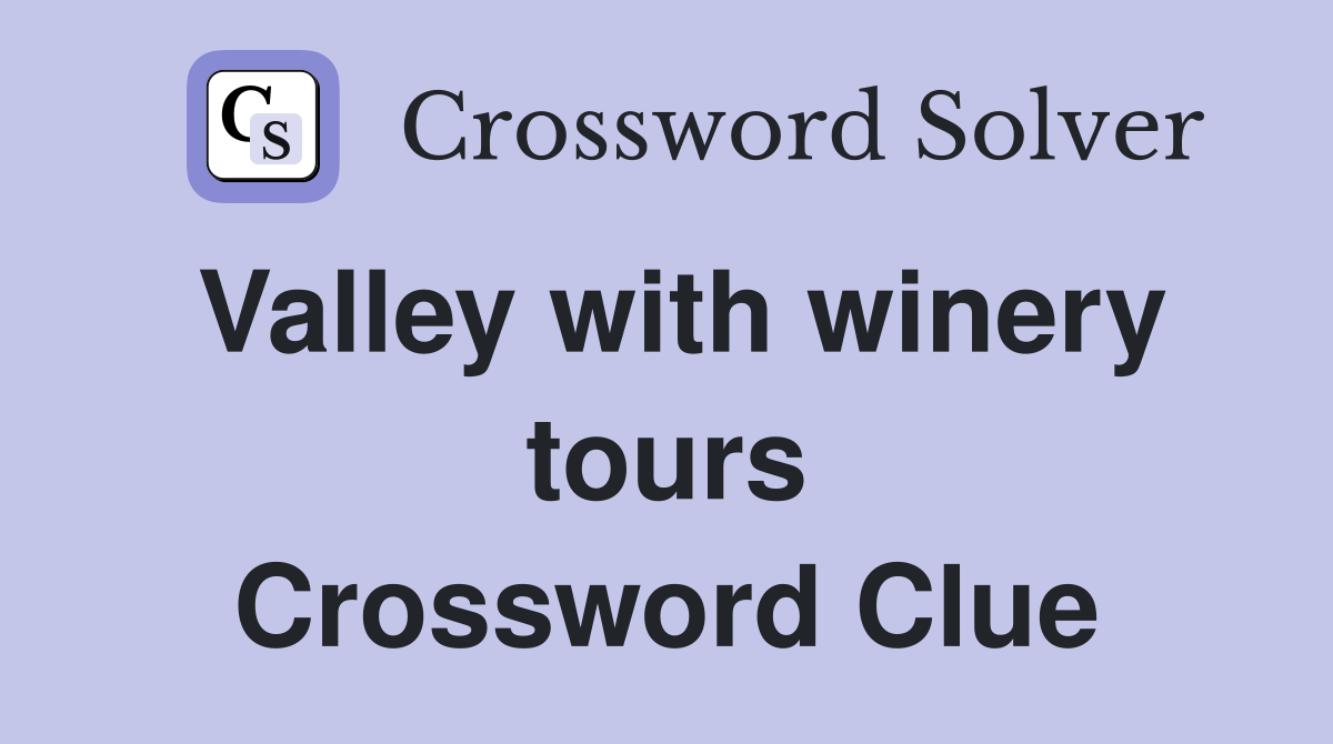Valley with winery tours Crossword Clue