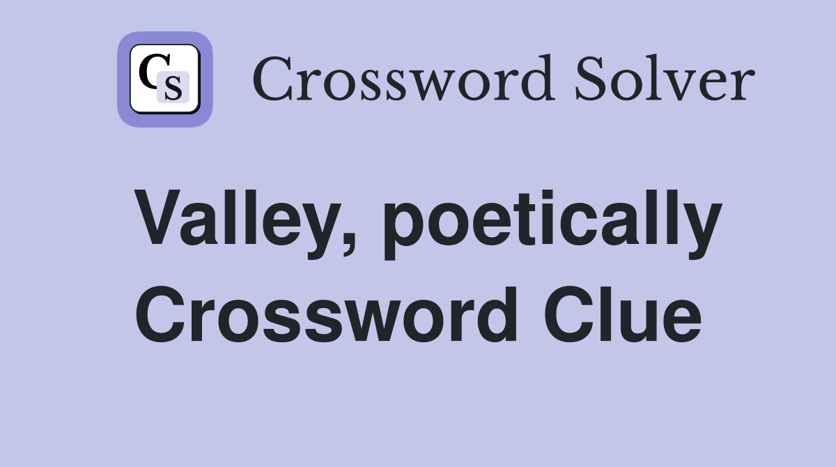 Valley, poetically Crossword Clue