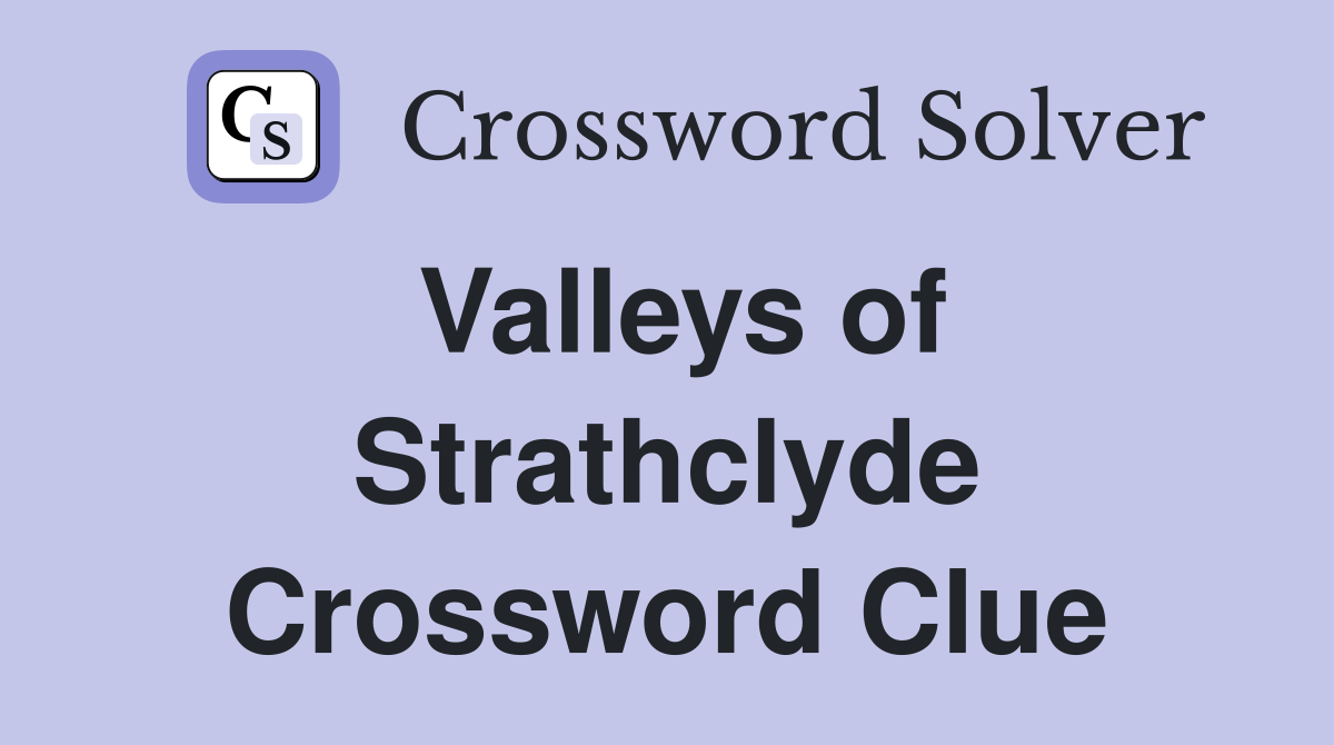 Valleys of Strathclyde Crossword Clue