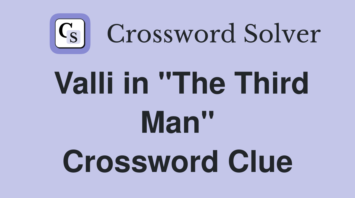Valli in "The Third Man" Crossword Clue