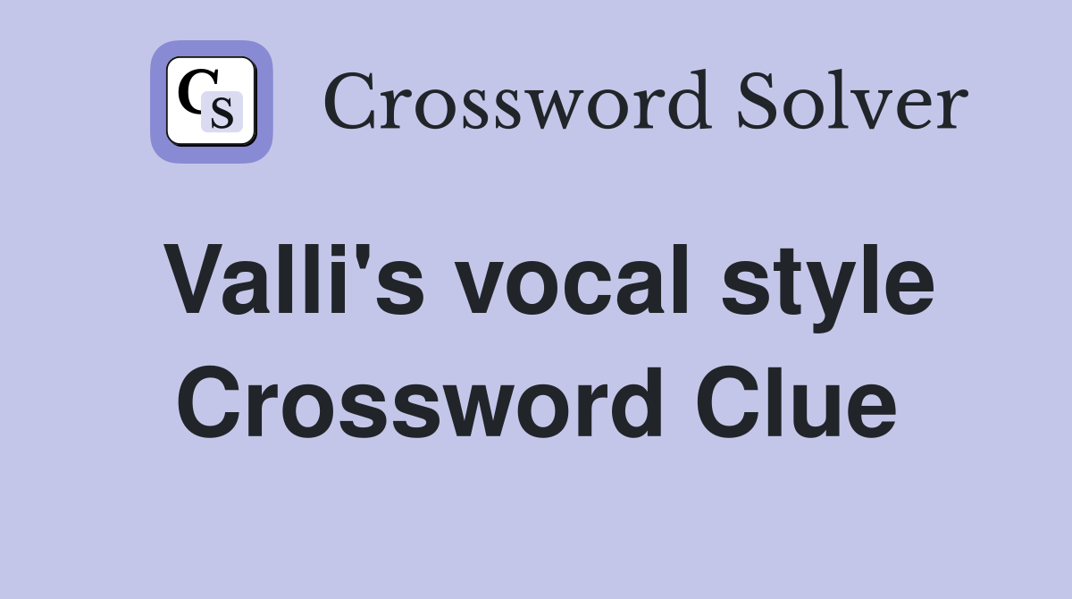 Valli's vocal style Crossword Clue