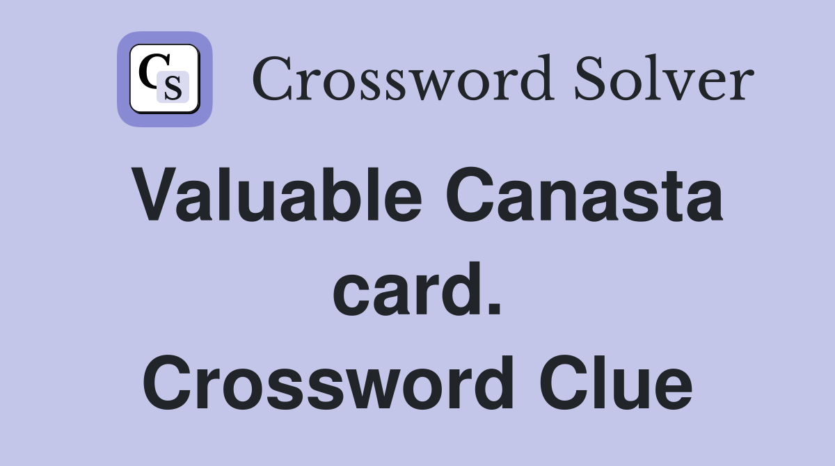 Valuable Canasta card. Crossword Clue