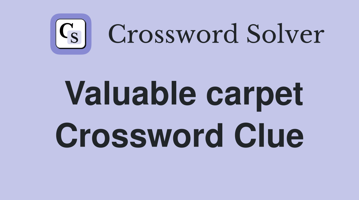 Valuable carpet Crossword Clue