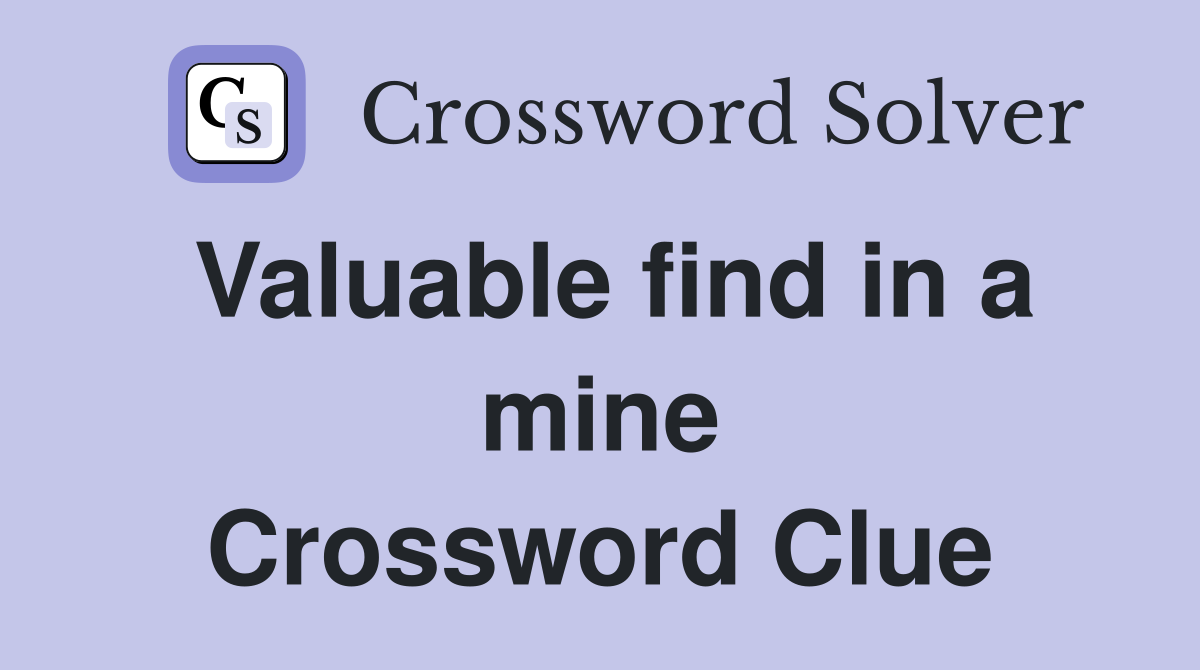 Valuable find in a mine Crossword Clue