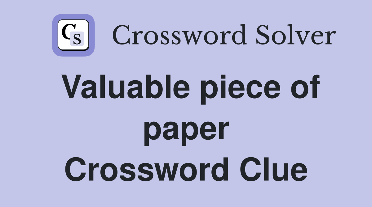 Valuable piece of paper Crossword Clue