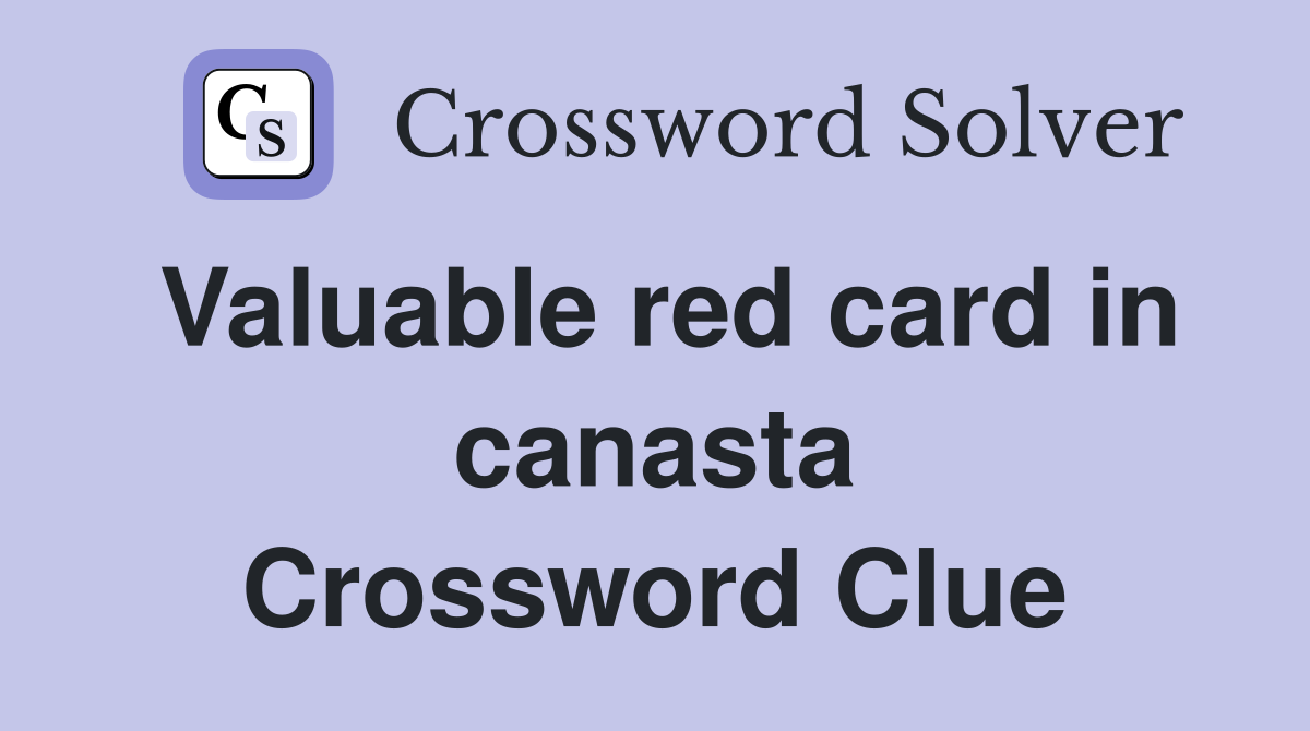 Valuable red card in canasta Crossword Clue