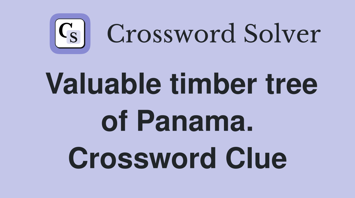 Valuable timber tree of Panama. Crossword Clue