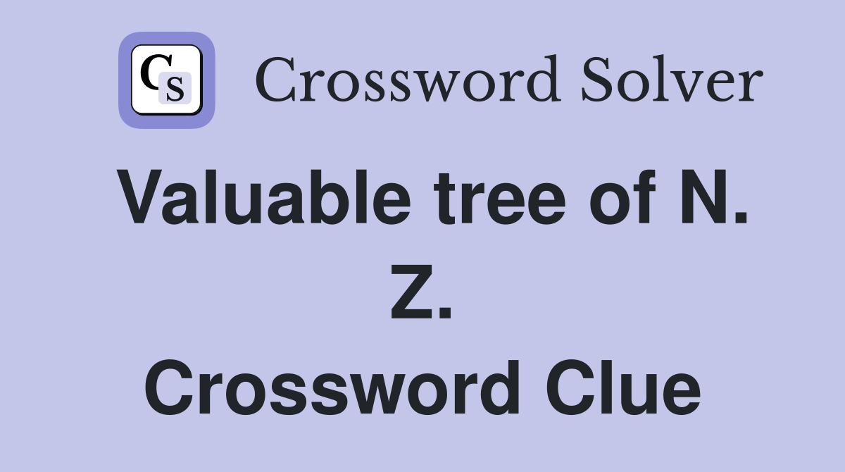 Valuable tree of N. Z. Crossword Clue